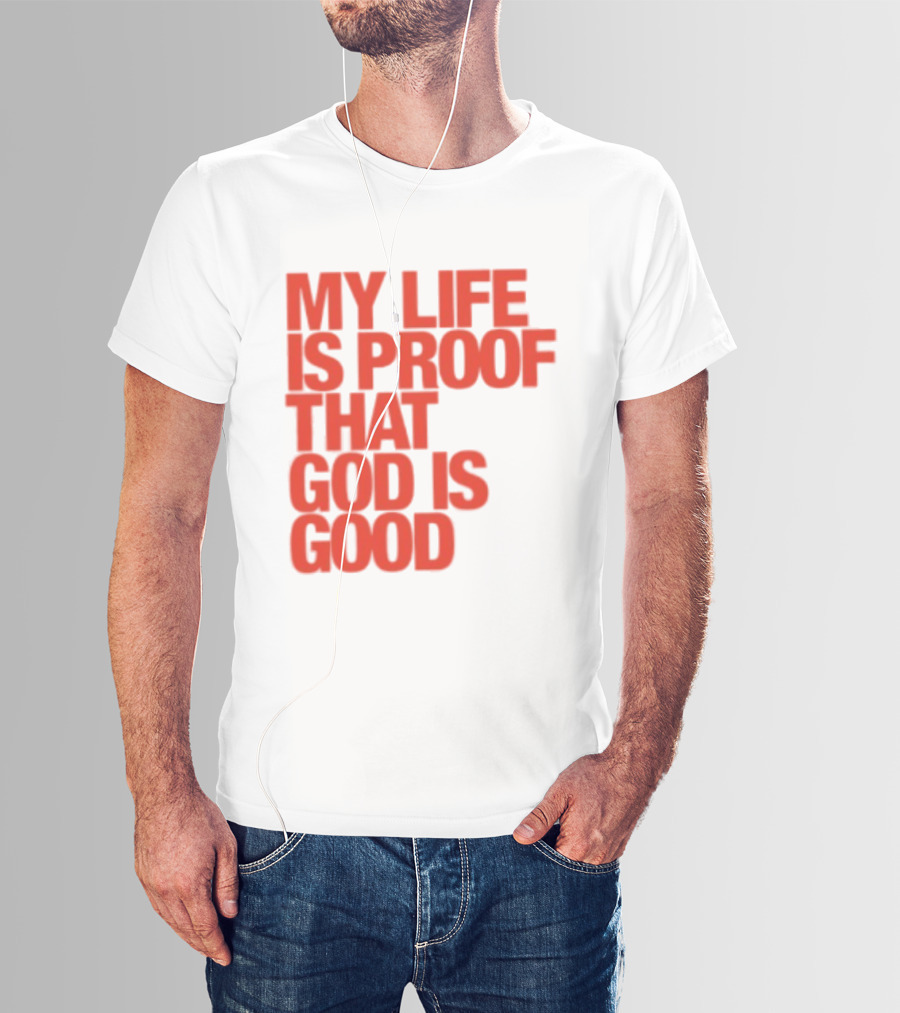 My Life Is Proof That God Is Good Red Bold Lettering T-Shirt