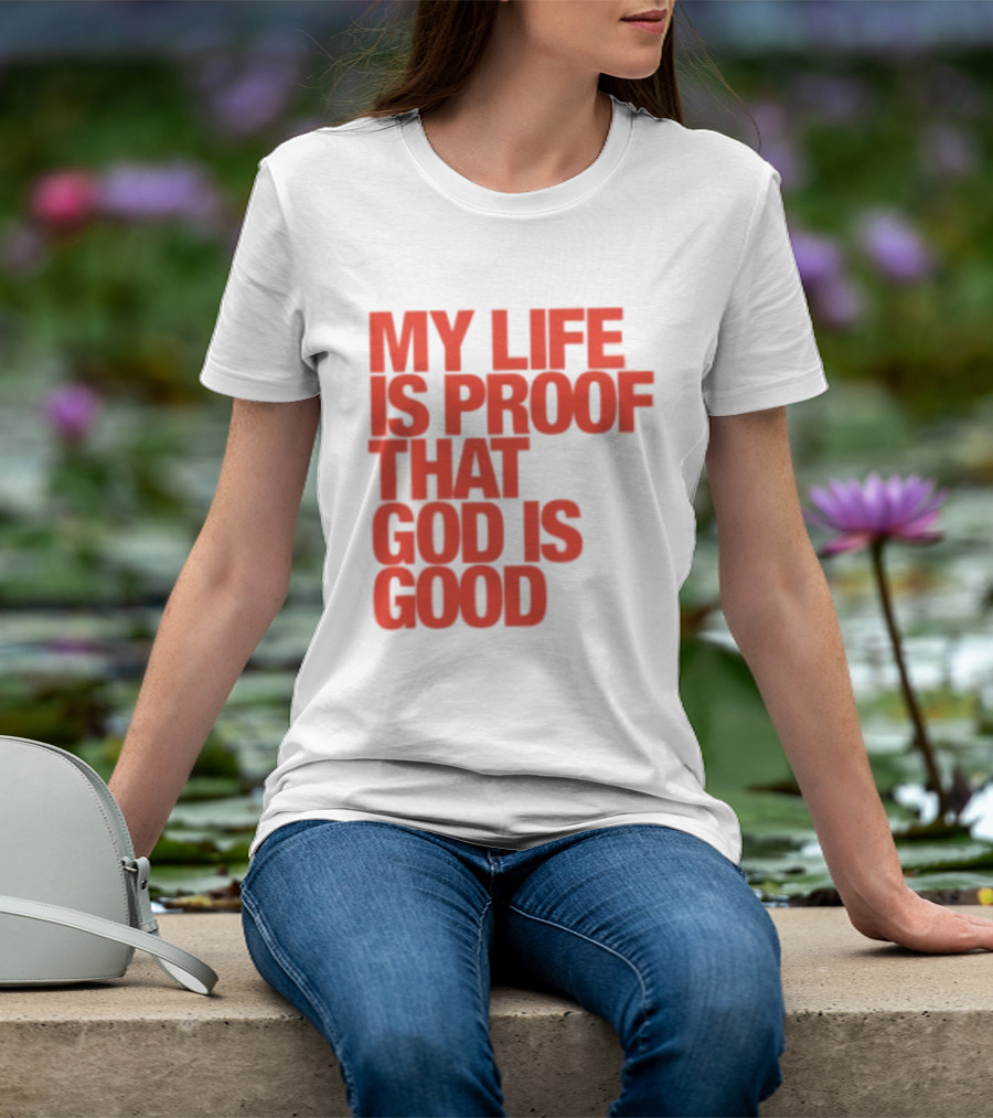 My Life Is Proof That God Is Good Red Bold Lettering T-Shirt
