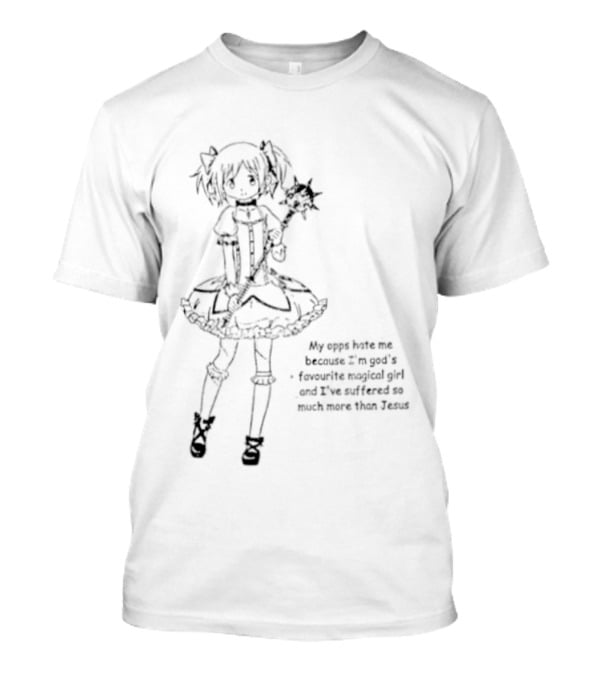 My Opps Hate Me Because I Am God's Favourite Magical Girl Anime T-Shirt