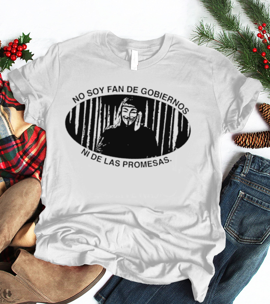 No Soy Fan De Gobiernos Ni De Las Promesas Máscara Icono De Anonimato Y Resistencia T-Shirt