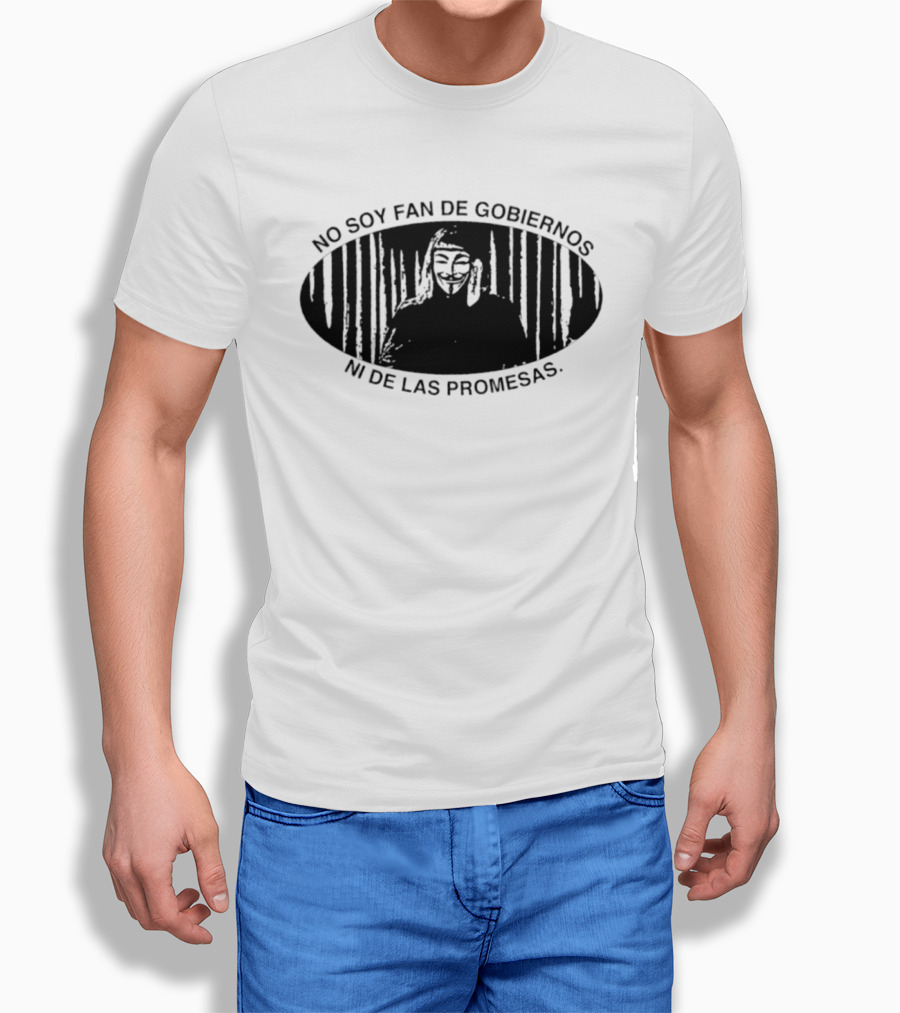 No Soy Fan De Gobiernos Ni De Las Promesas Máscara Icono De Anonimato Y Resistencia T-Shirt