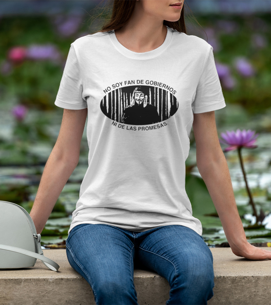 No Soy Fan De Gobiernos Ni De Las Promesas Máscara Icono De Anonimato Y Resistencia T-Shirt