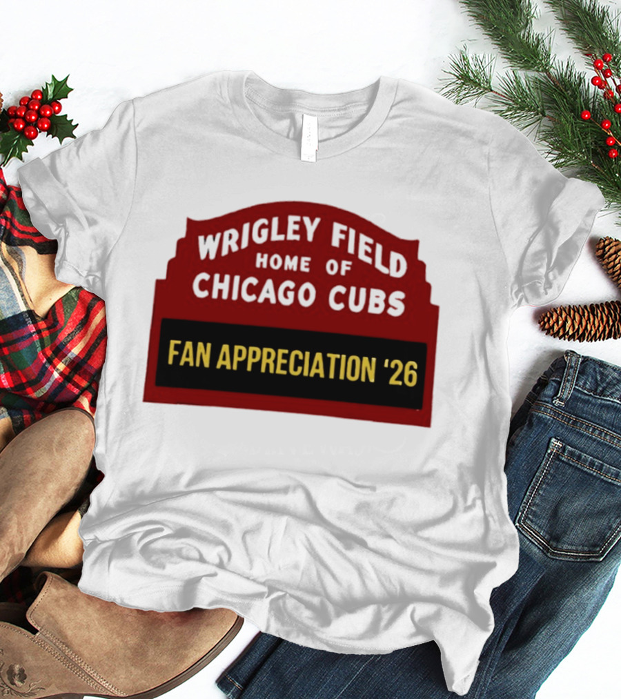 Wrigley Field Home Of Chicago Cubs Fan Appreciation 2026 T-Shirt