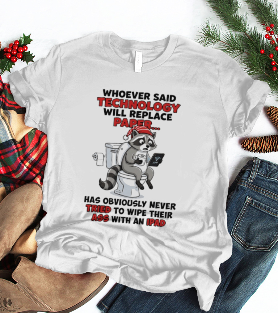 Raccoon Technology Will Replace Paper Never Tried To Wipe Their Ass With An IPad T-Shirt