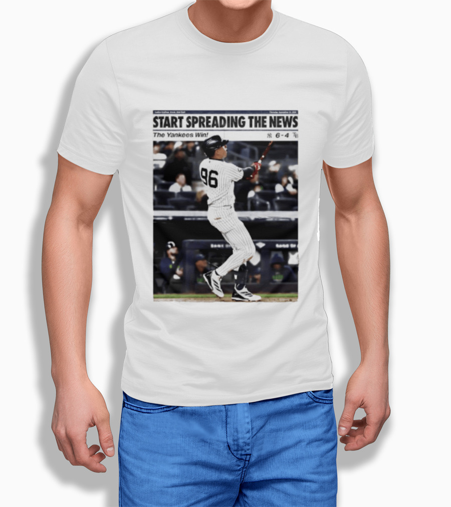 Start Spreading The News The Yankees Win 6 4 T-Shirt