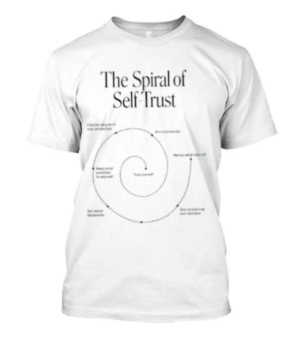 The Spiral Of Self Trust Growth Authenticity Acceptance Clarity Momentum T-Shirt
