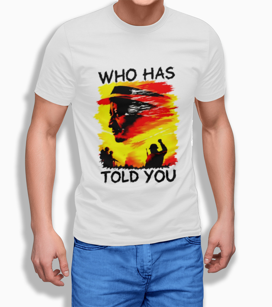 Who Has Told You Military Soldiers Motivational T-Shirt