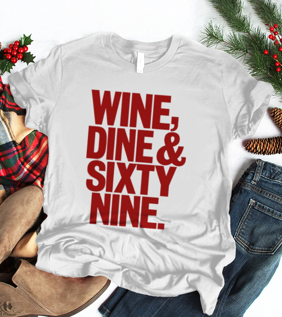 Wine Dine Sixty Nine Red T-Shirt