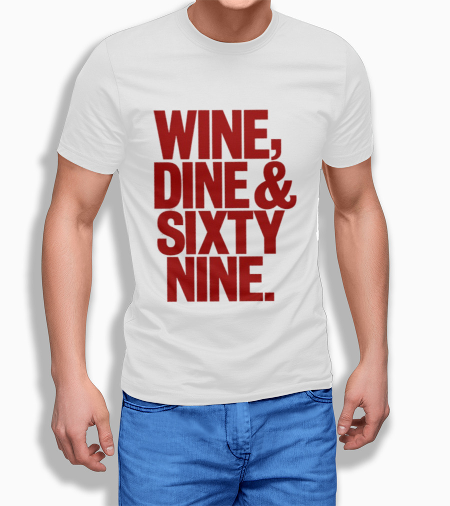 Wine Dine Sixty Nine Red T-Shirt