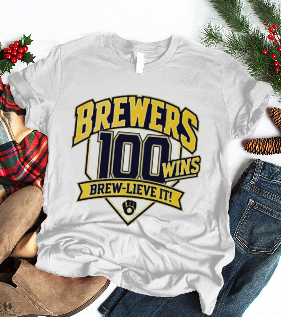 Milwaukee Brewers 100 Wins Brew Lieve It Baseball Team T-Shirt