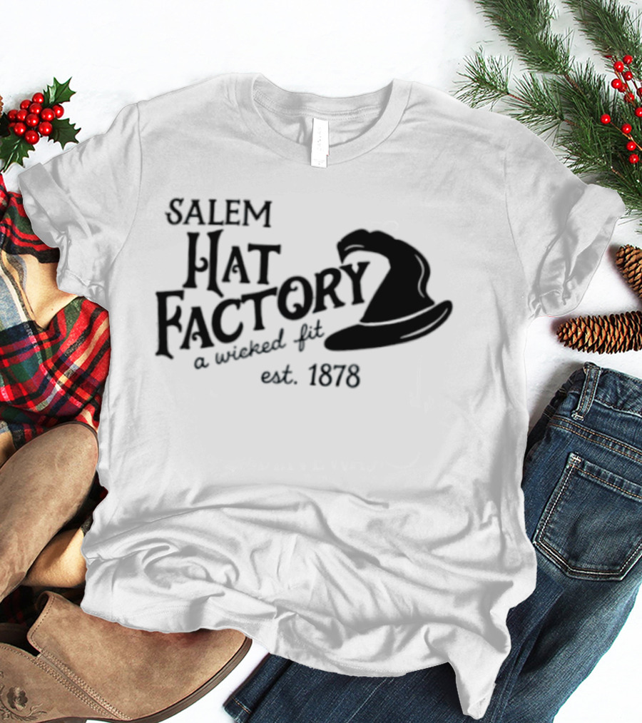 Salem Hat Factory A Wicked Fit Est 1878 Halloween T-Shirt