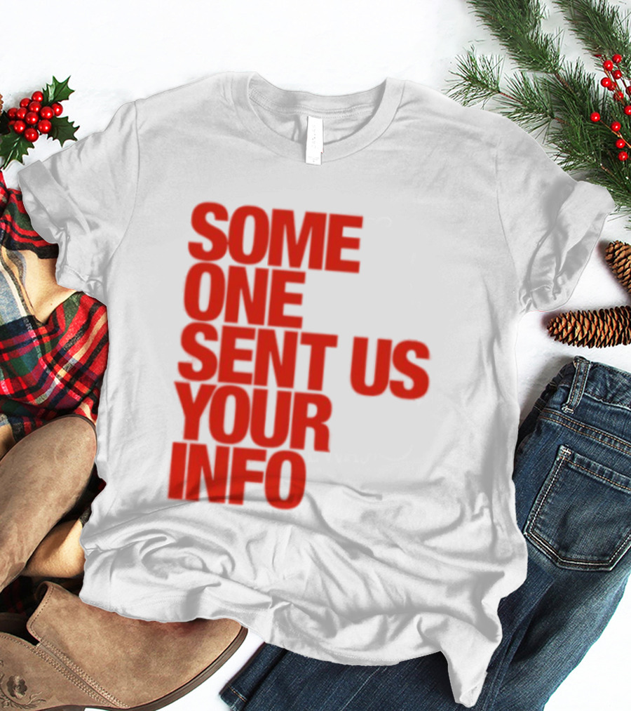 Some One Sent Us Your Info Red T-Shirt