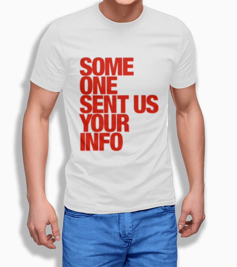 Some One Sent Us Your Info Red T-Shirt