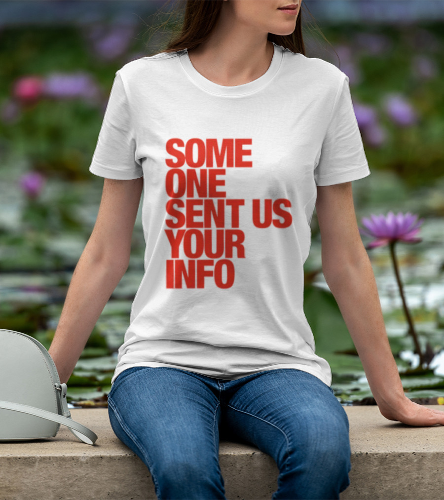 Some One Sent Us Your Info Red T-Shirt