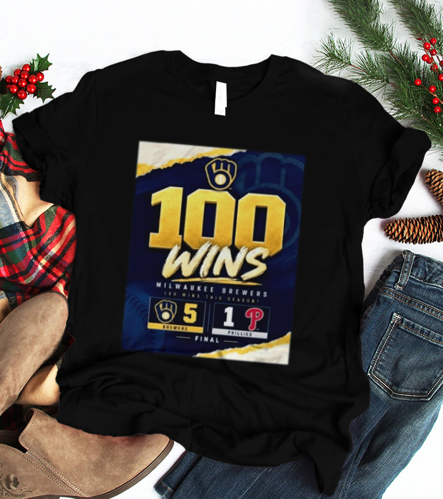 Milwaukee Brewers 100 Wins This Season 2026 Brewers 5 Phillies 1 Final T-Shirt