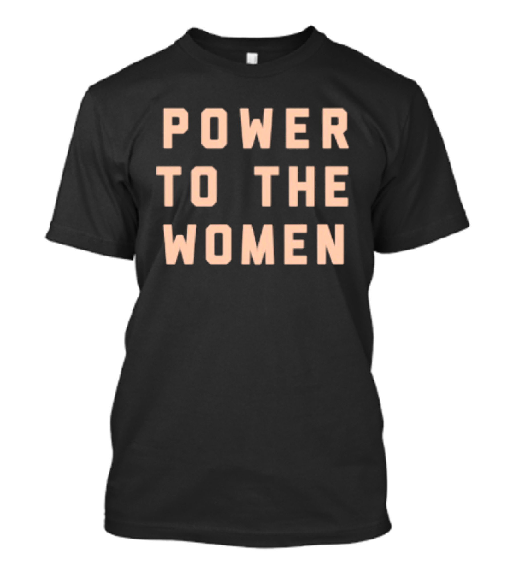 Power To The Women Empowerment Message T-Shirt