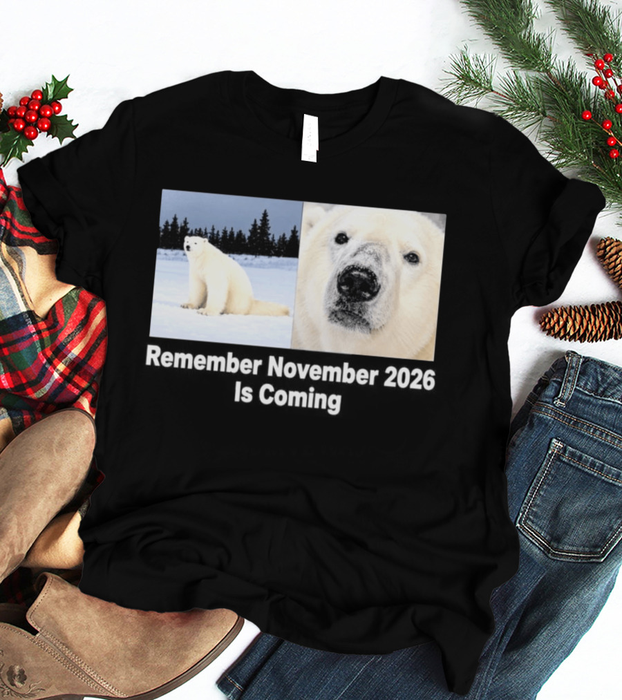 Polar Bear Meme Remember November 2026 Is Coming T-Shirt