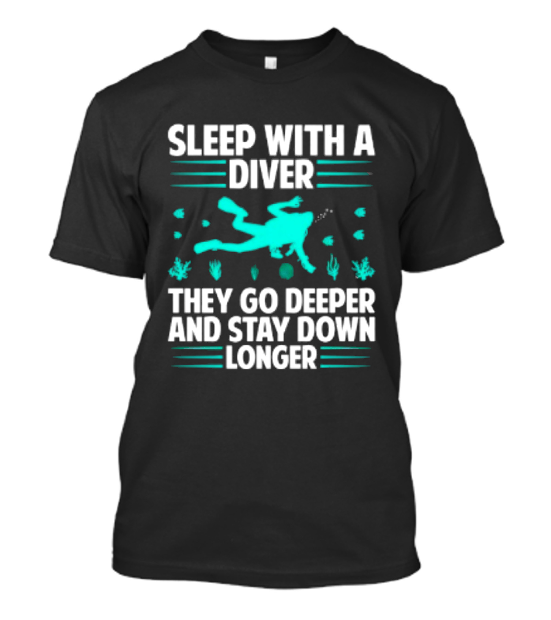 Sleep With A Diver They Go Deeper And Stay Down Longer Snorkeling Iconic Fun Tagline T-Shirt