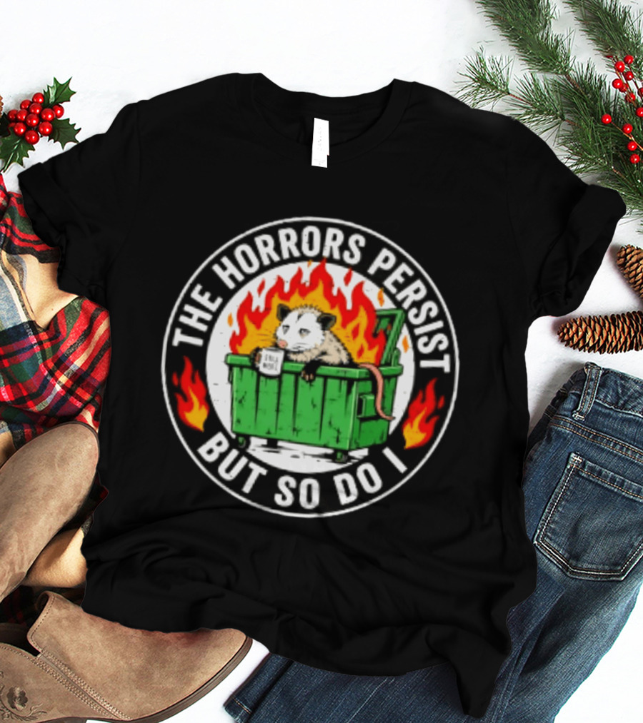 The Horrors Persist But So Do I Opossum In Dumpster Fire Coffee Cup Flames T-Shirt