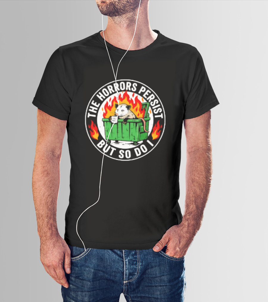 The Horrors Persist But So Do I Opossum In Dumpster Fire Coffee Cup Flames T-Shirt