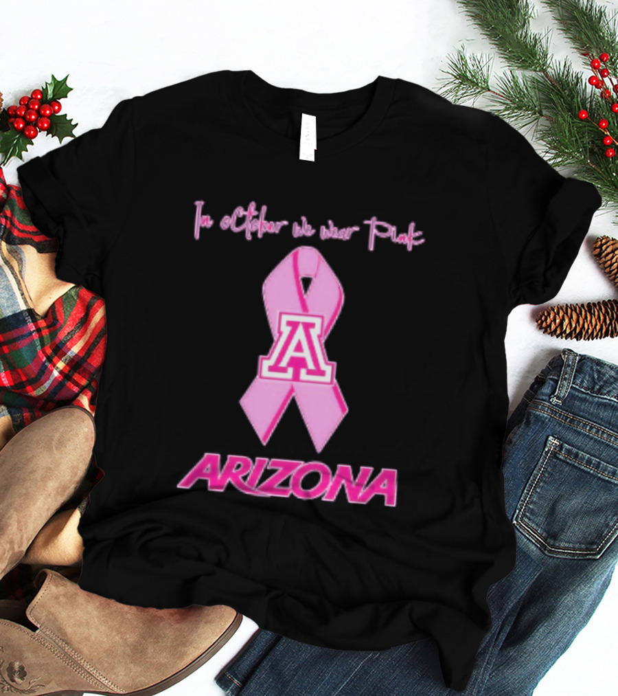 Arizona Wildcats Breast Cancer Awareness In October We Wear Pink T-Shirt