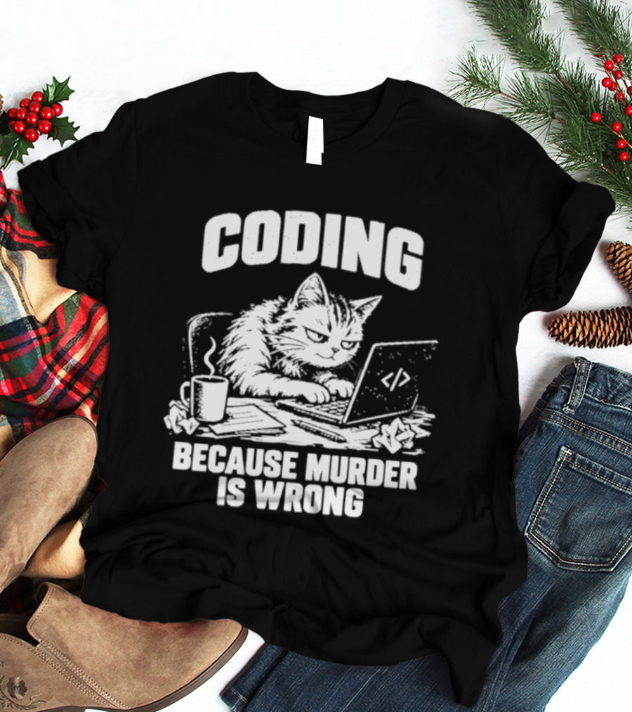 Cat Coding Humor Because Murder Is Wrong Coffee Laptop Fun T-Shirt