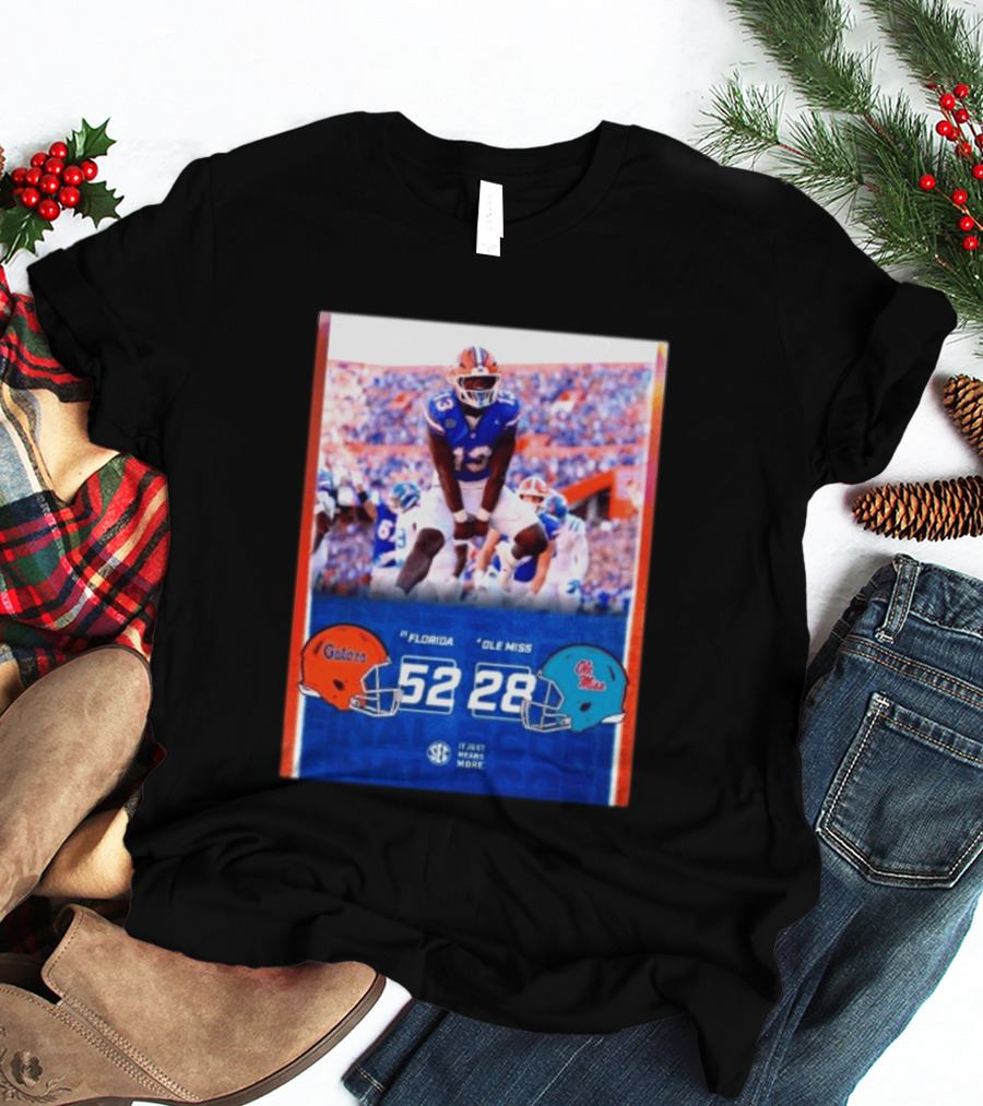 Florida Gators 52 28 Ole Miss Rebels Football Score SEC It Just Means More T-Shirt