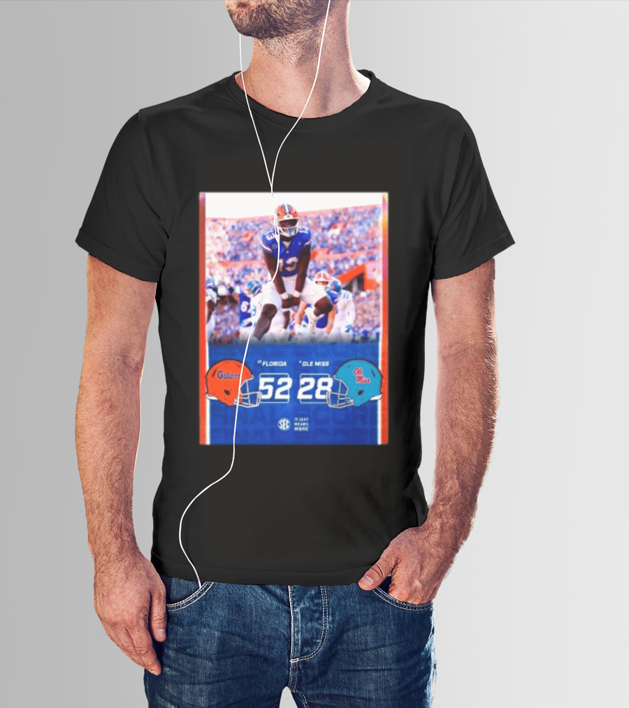 Florida Gators 52 28 Ole Miss Rebels Football Score SEC It Just Means More T-Shirt