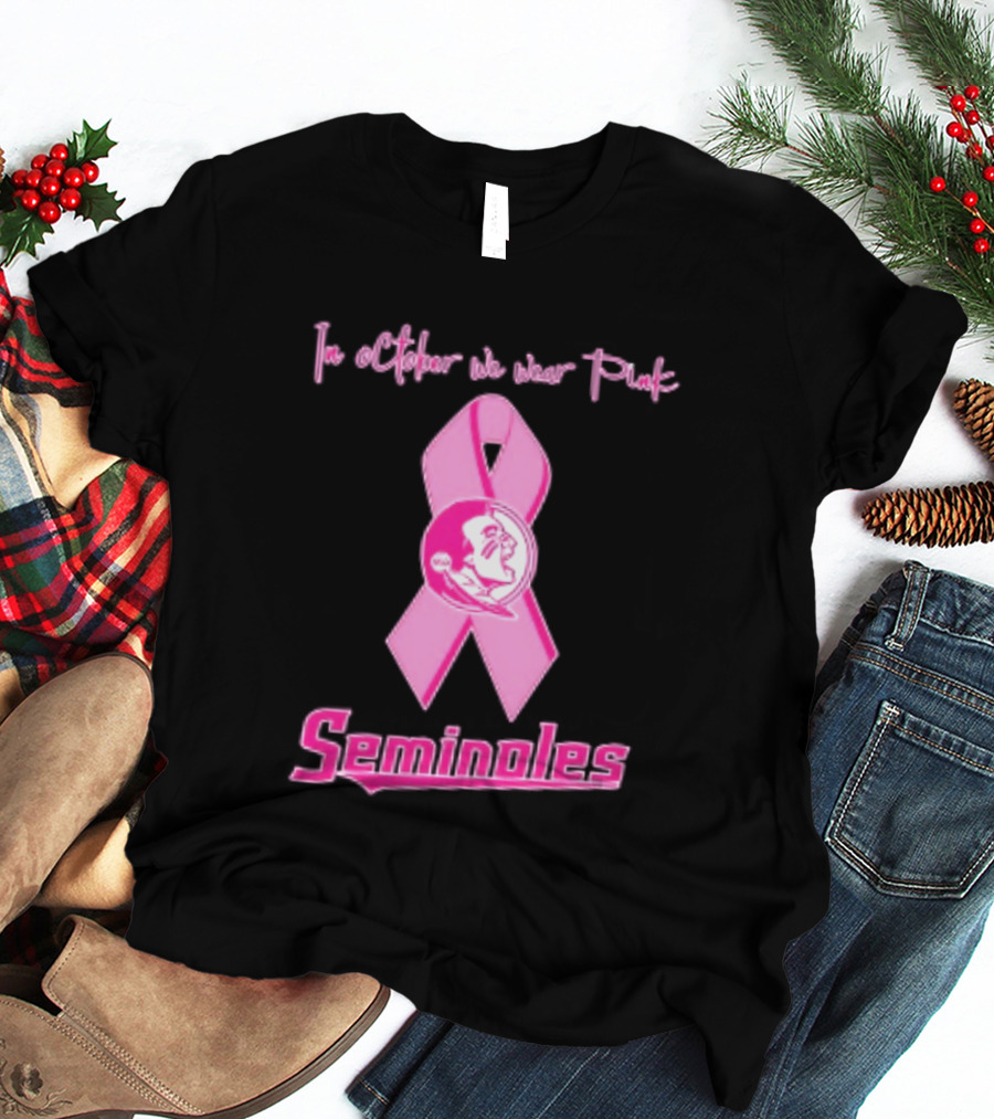 Florida State Seminoles Breast Cancer Awareness In October We Wear Pink Ribbon T-Shirt