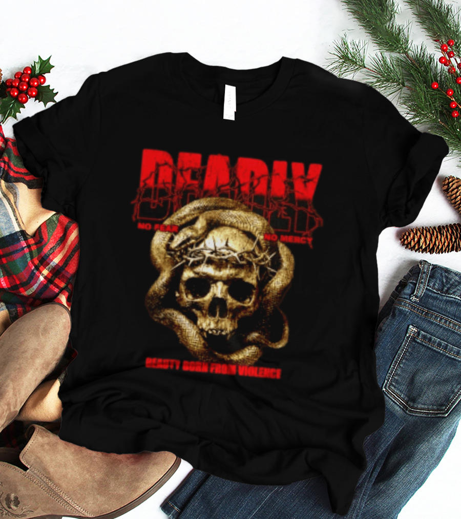 Deadly Skull And Snake No Fear No Mercy Beauty Born From Violence T-Shirt
