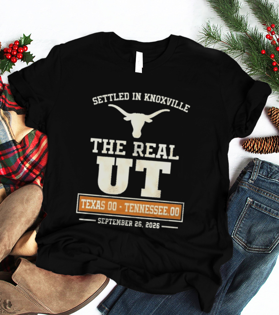 Settled In Knoxville The Real UT Texas Longhorns Vs Tennessee Volunteers September 26 2026 T-Shirt