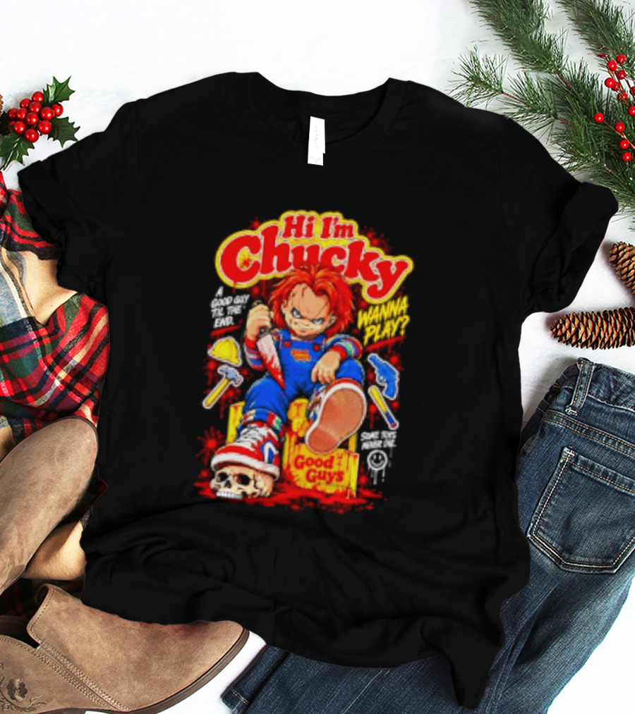 Hi I'm Chucky Good Guys Wanna Play Some Toys Never Die T-Shirt