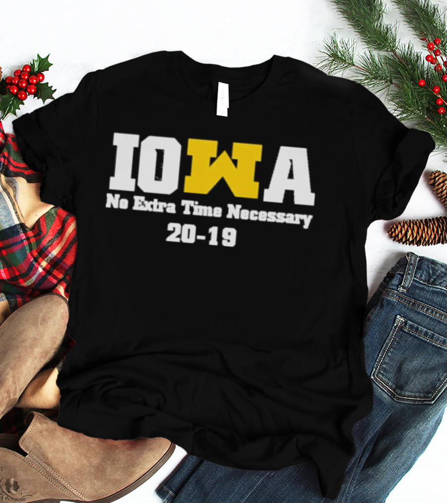 Iowa No Extra Time Necessary 20 19 Michigan Wolverines T-Shirt
