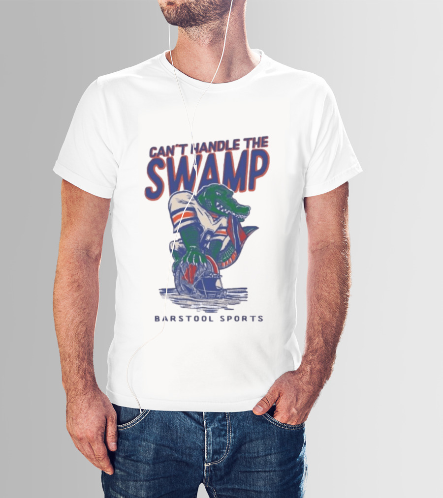 Can't Handle The Swamp Barstool Sports Gator Football T-Shirt