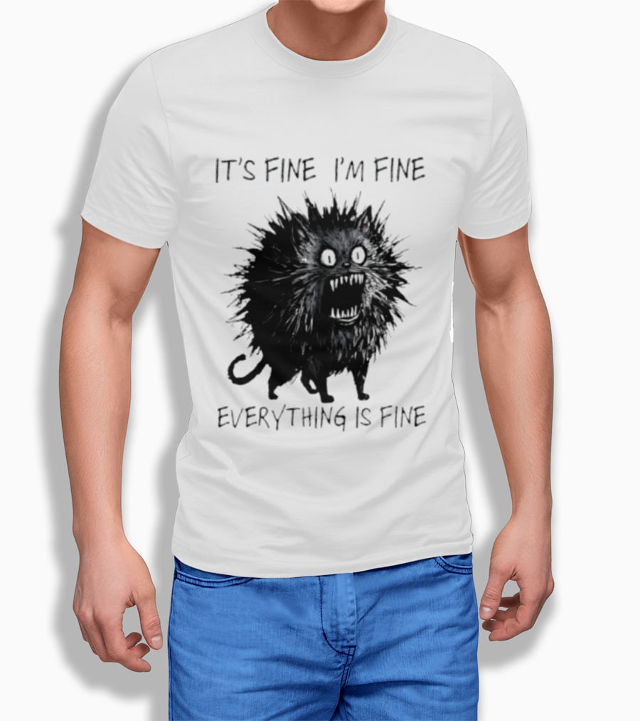 It's Fine I'm Fine Everything Is Fine Angry Cat T-Shirt