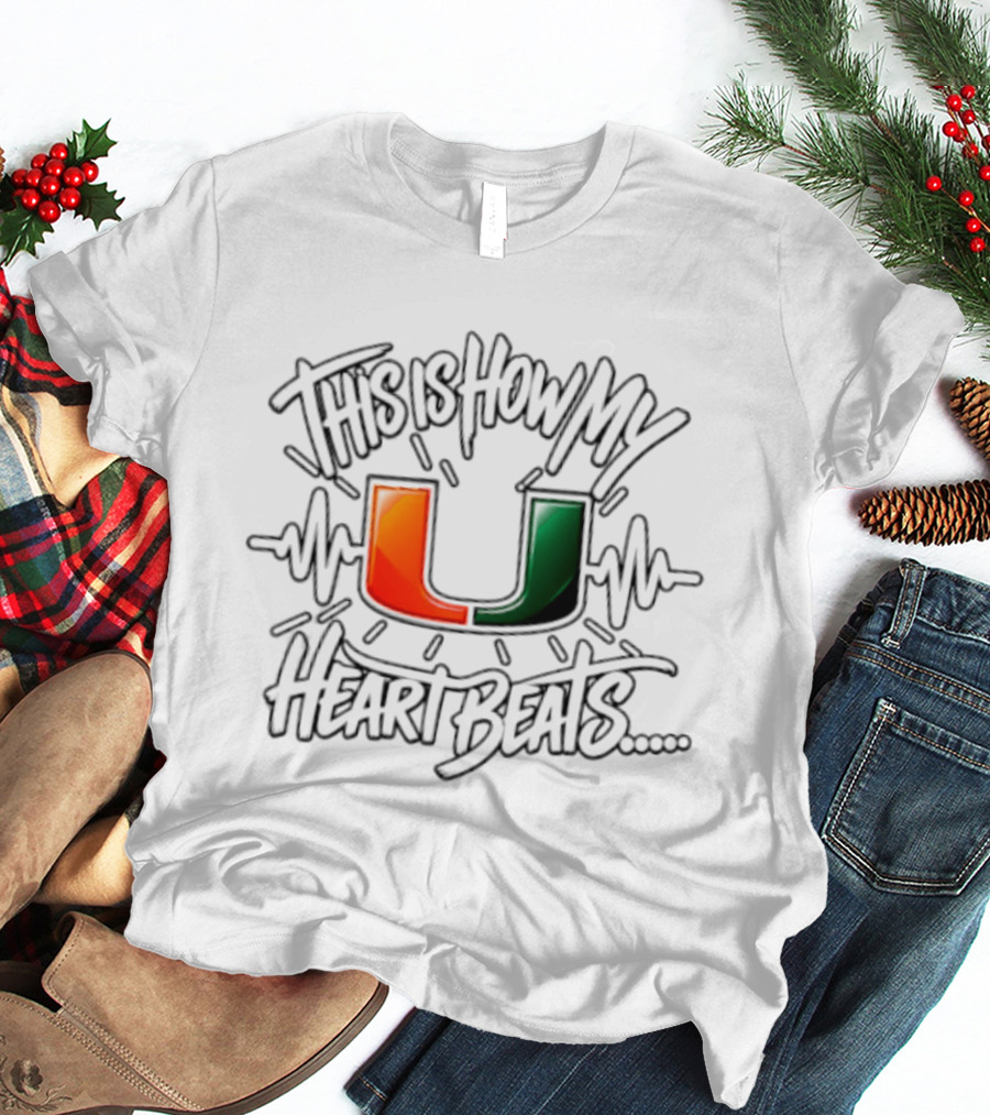 This Is How My Heart Beats Miami Hurricanes Football U T-Shirt