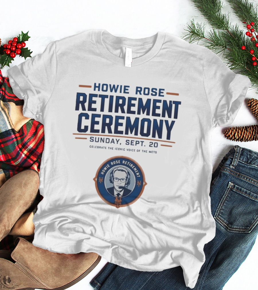 Howie Rose Retirement Ceremony Celebrate The Iconic Voice Of The Mets Sunday Sept 20 T-Shirt