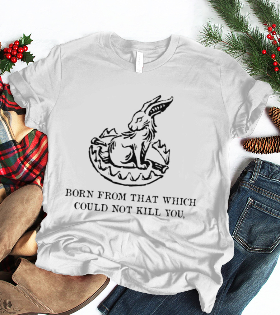 Rabbit Born From That Which Could Not Kill You Egg Shell Triumphant Resilience T-Shirt