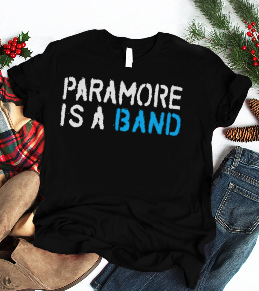 Paramore Is A Band T-Shirt