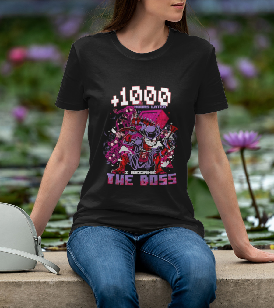 +1000 Hours Later I Became The Boss Gaming T-Shirt