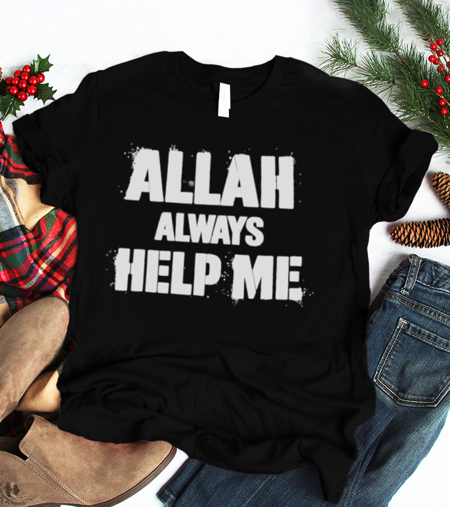Allah Always Help Me Spiritual Faith Encouragement T-Shirt