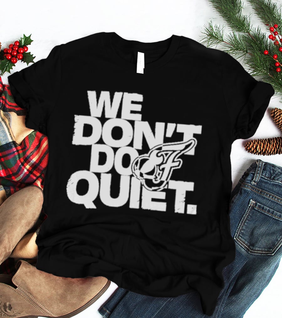 We Don't Do Quiet Indiana Fever WNBA Team Spirit T-Shirt