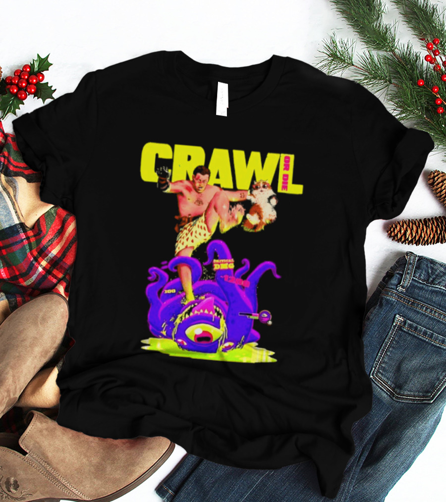 Crawl Or Die Critical Damage RPG Gamer Monster Attack T-Shirt