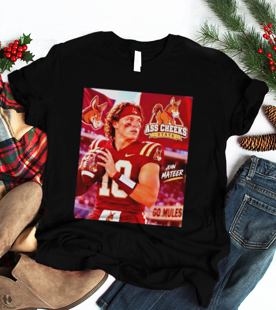 Ass Cheeks State John Mateer Go Mules Football T-Shirt