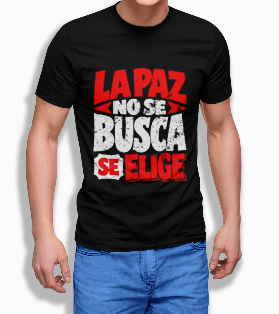 La Paz No Se Busca Se Elige Spanish Peace Message T-Shirt