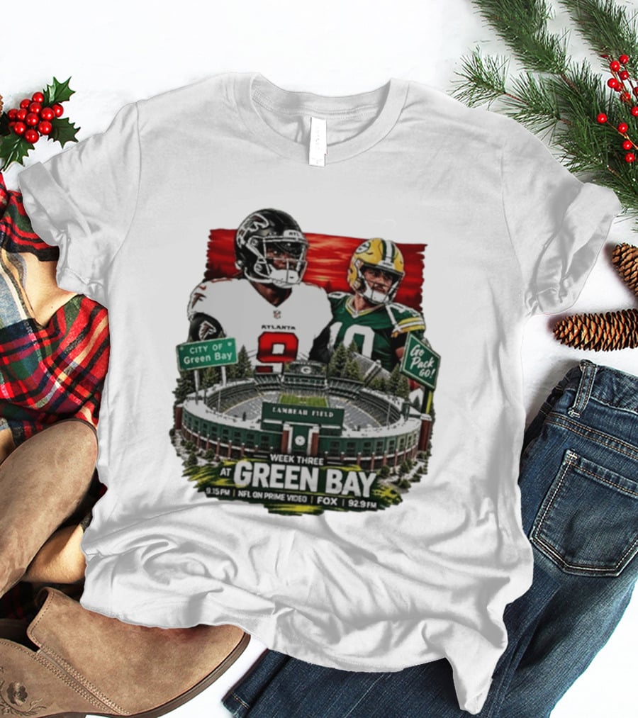 Atlanta Falcons Vs Green Bay Packers Week Three NFL Lambeau Field City Of Green Bay Go Pack Go 9.15 PM Prime Video Fox 92.9 FM T-Shirt
