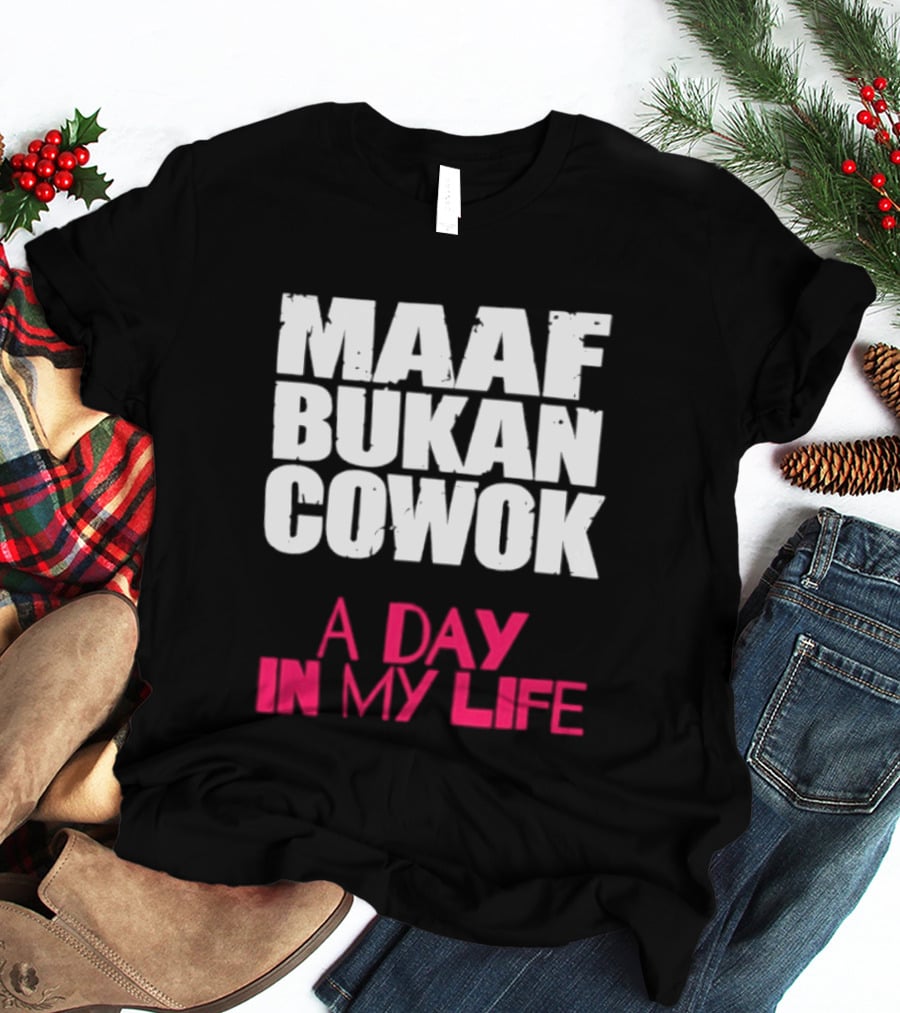 Maaf Bukan Cowok A Day In My Life Indonesia T-Shirt
