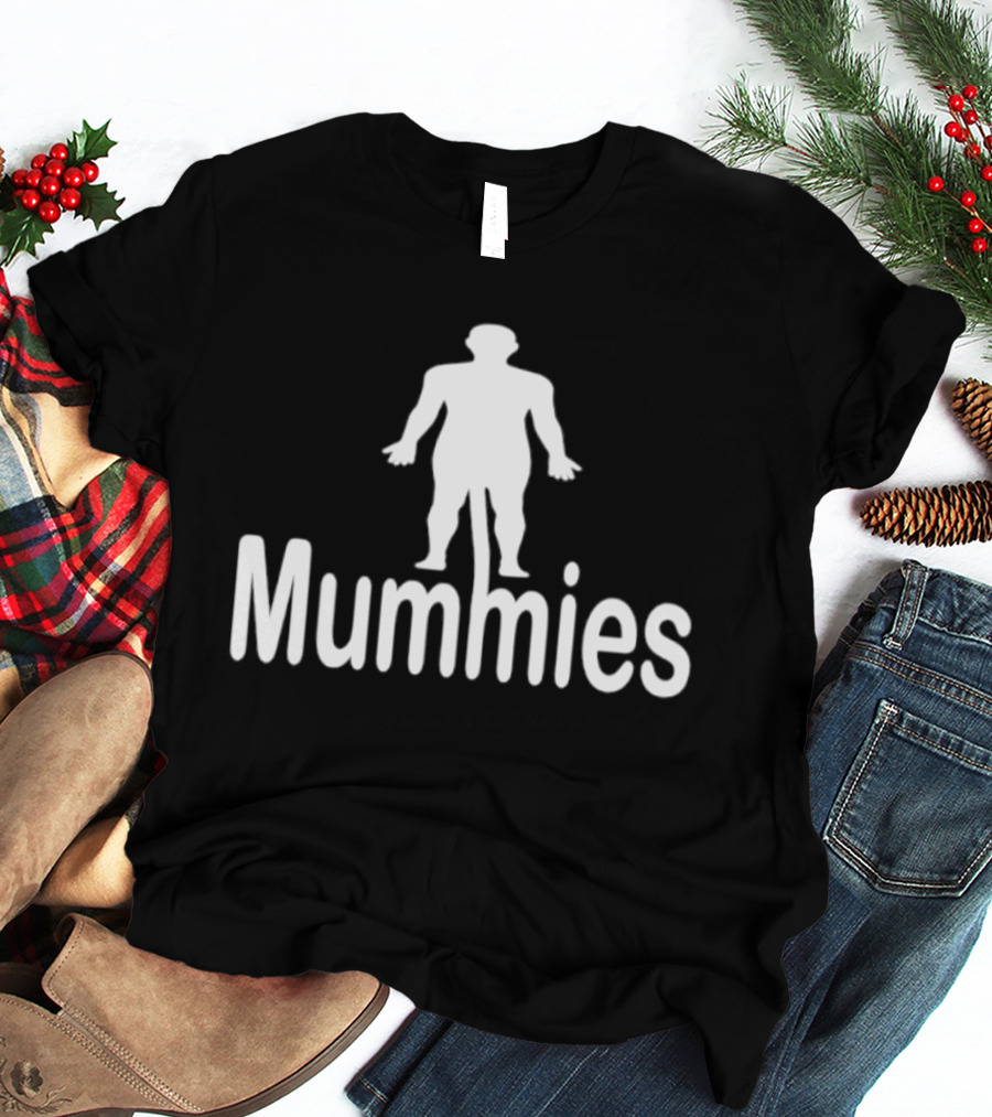 Mummies Humor Pun Egyptian Mummy T-Shirt