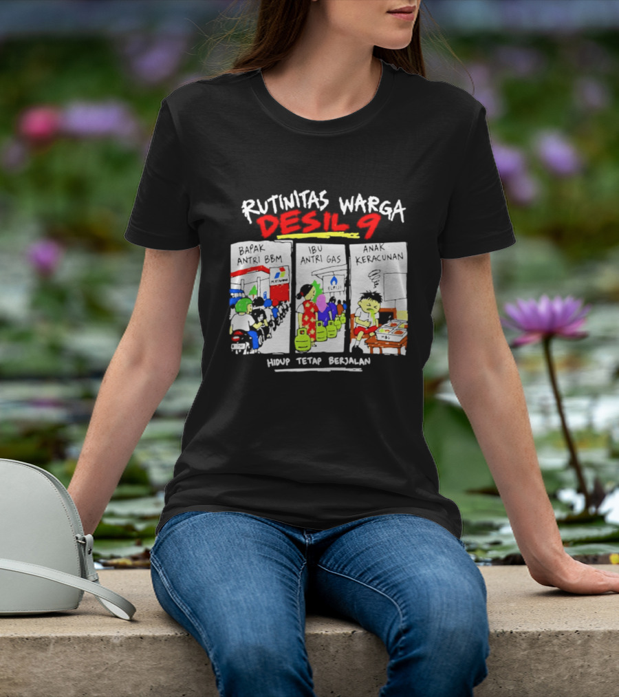 Rutinitas Warga Desil 9 Hidup Tetap Berjalan T-Shirt