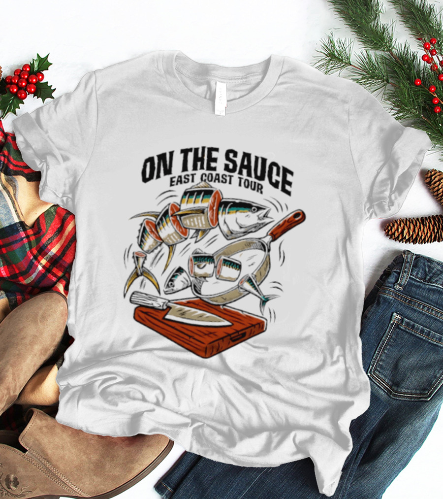 On The Sauce East Coast Tour Tuna Cooking Knife And Cutting Board T-Shirt